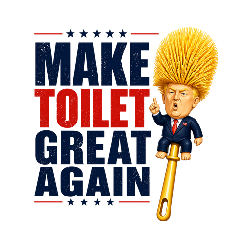 MAKE TOILET GREAT AGAIN